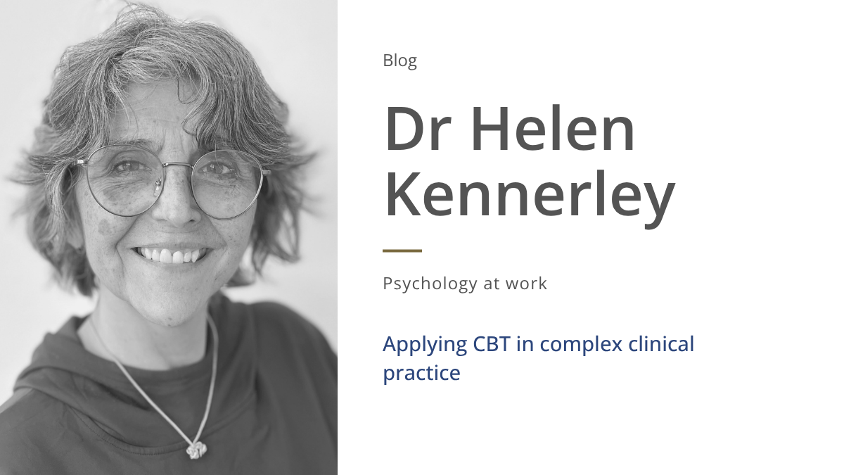 Banner image for an Oxford Cognitive Therapy Centre (OCTC) blog by Dr Helen Kennerley on applying CBT in complex clinical practice.